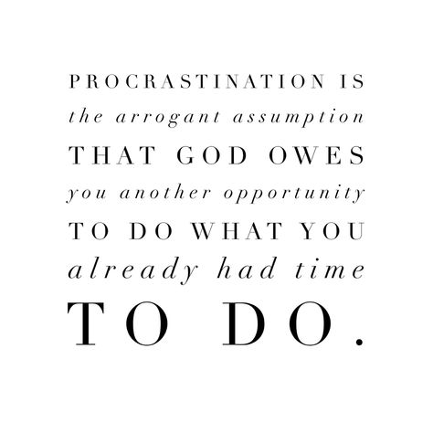 Proscatinating Quotes, Procrastination Is The Arrogant Assumption, Quotes About Procrastination, Dump Journal, Business Baddie, Affirmation Wallpapers, Procrastination Quotes, 2024 Era, Bible Board