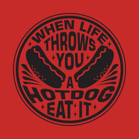 Check out this awesome 'When+life+throws+you+a+hotdog+eat+it.' design on @TeePublic! Hot Dog Quotes, Hot Dog Svg, Dog Cart, Hot Dog Cart, Dog Heaven, Dog Svg, Dog Funny, Dog Quotes, Hot Dogs