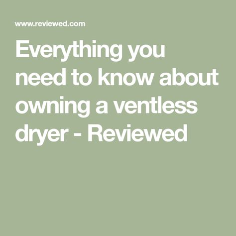 Everything you need to know about owning a ventless dryer - Reviewed Laundry Marketing, Ventless Dryer, Dryer Vent, Environmental Concerns, Clothes Dryer, Drying Clothes, Dryers, Design Your Home, Electrical Outlets