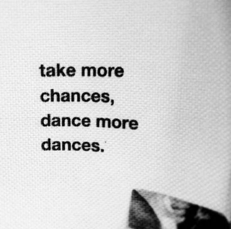 Quotes For Dance Lover, Dancing By Yourself Aesthetic, Take More Chances Dance More Dances, Dance Widgets, Dance Quotes Aesthetic, Dance Affirmations, Chance Aesthetic, Dance Phrases, Quotes About Dancing