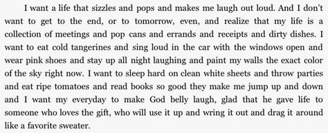 i want my life like this. Shauna Niequist, True Words, Pretty Words, My Favorites, Make Me Happy, Beautiful Words, Inspire Me, Inspirational Words, Cool Words