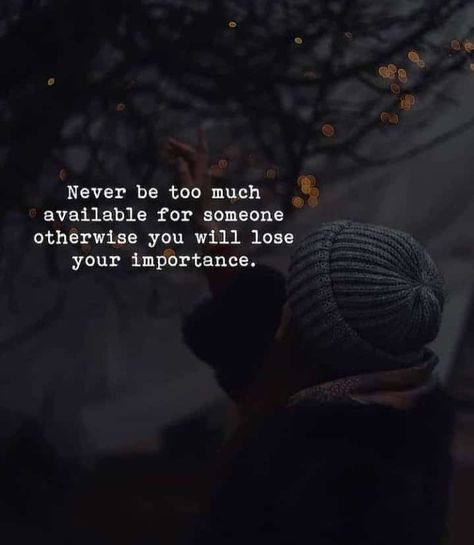 Never be too much available for someone Be So Busy Improving Yourself, Maturity Is When, Create Your Own Happiness, Improving Yourself, Feel Powerful, Stop Complaining, You Dont Say, Making Excuses, Inspirational Quotes About Love