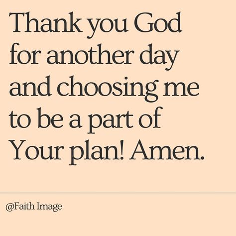 Thank you God for another day and choosing me to be a part of Your plan! Amen. Father Son Holy Spirit, Choosing Me, Beautiful Bible Verses, Prayer For Today, Good Prayers, Prayer Board, Morning Inspirational Quotes, Prayer Warrior, Thank You God