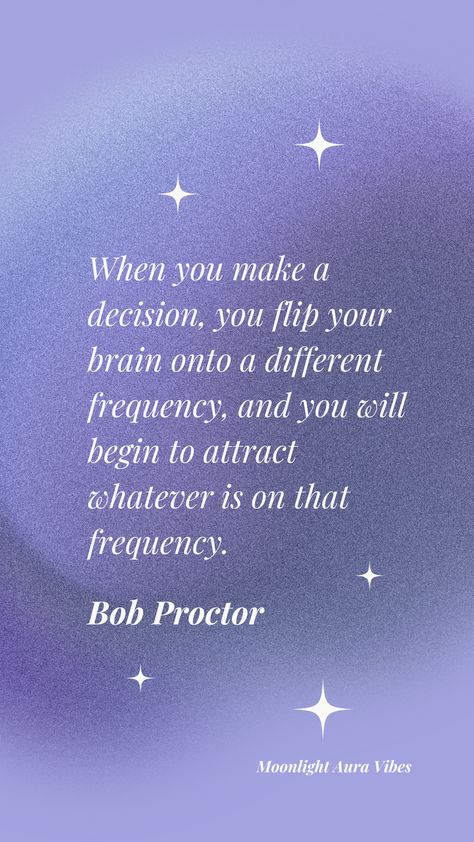 gradient aura positive cute quote design bob proctor inspiration Bob Proctor Quotes Motivation, Frequency Quote, Bob Proctor Quotes, Vibrations Quotes, Magical Quotes, Bob Proctor, Vibe Quote, Make A Decision, Vibrational Energy