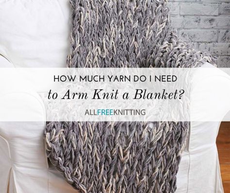 How Much Yarn Do I Need to Arm Knit a Blanket Arm Knitting Tutorial, Giant Spider Web, Knit A Blanket, Arm Knitting Scarf, Arm Knitting Yarn, Arm Knitting Blanket, Arm Knit, Jumbo Yarn, Giant Spider