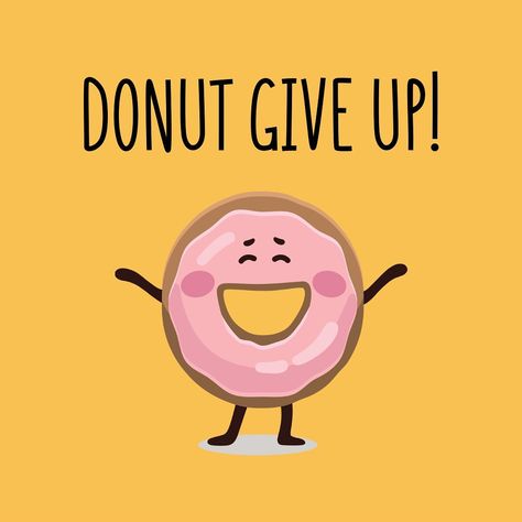 Pun Motivational Quotes, Motivational Puns, Donut Quotes Funny, Work Puns, Donut Quotes, Breakfast Quotes, Class Board, Nice Quotes, Food Puns