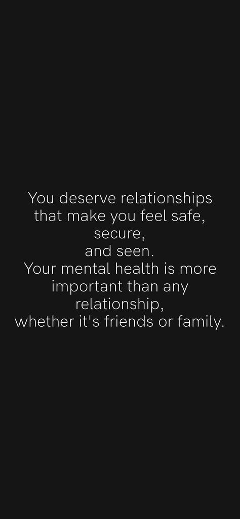 You deserve relationships that make you feel safe, secure, and seen. Your mental health is more important than any relationship, whether it's friends or family. From the Motivation app: https://motivation.app/download Motivation App, Feel Safe, Do You Feel, Living Well, You Deserve, Life Lessons, Make You Feel, How Are You Feeling, Make It Yourself