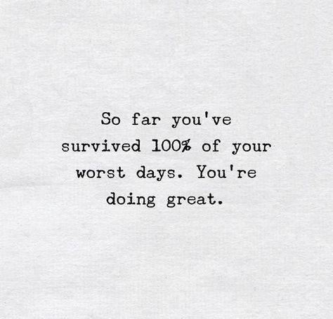 So far you've survived 100% of your worst days. You're doing great! Worst Day Quotes, Talk To Me Quotes, You're Doing Great, Instagram Videos, Something To Remember, Worst Day, Witty Quotes, Quotes Inspirational Positive, I Love You Quotes