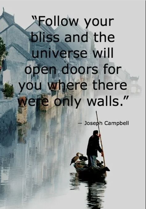 Joseph Campbell Quotes, Door Quotes, Follow Your Bliss, Joseph Campbell, Open Doors, Quotes About Moving On, Quotable Quotes, A Quote, Great Quotes