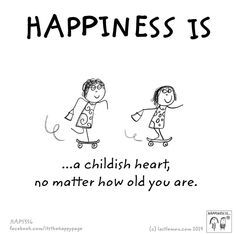 Happiness is a childish heart! Childish Quotes, What Is Happiness, Happiness Project, Happy Moments, Happy Thoughts, I'm Happy, No Matter How, Happiness Is, Make Me Happy