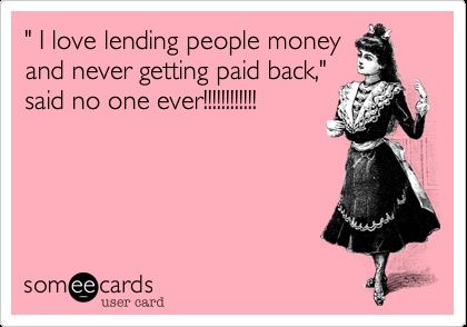 Don't Lend Money To Friends! on Pinterest | Money, Money Quotes ... Debt Quotes, Money Quotes Truths, Facebook Drama, Where Is My Money, Debt Quote, Drama Humor, Funny College Memes, Lesson Learned Quotes, Funny Reminders