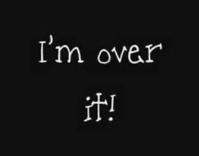 Im Over It Quotes, Im Over It, So Over It, Over It Quotes, Missing My Husband, It Quotes, Rough Times, Say That Again, Word Of Advice