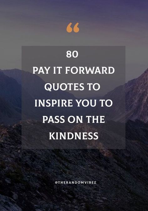 Pay It Forward Quotes Acts Of Kindness, Charity Quotes Acts Of Kindness, Giving Quotes Acts Of Kindness, Pay It Forward Quotes, Random Acts Of Kindness Quotes, Pay It Forward Ideas, Acts Of Kindness Quotes, Spread Kindness Quotes, Paying It Forward Quotes