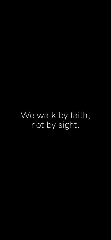 Walk With Faith Quotes, By Grace Through Faith Wallpaper Aesthetic, I Walk By Faith Not By Sight, Walk By Faith Not By Sight Wallpapers, Fear Not Wallpaper, Walk Like A King Quotes, For We Walk By Faith Not By Sight, Walk By Faith Wallpaper, Walk By Faith Not By Sight