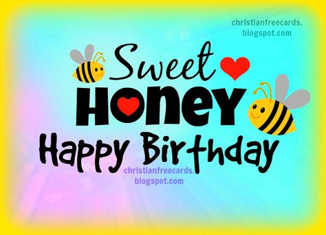 Sweet Honey, Happy Birthday | Free Christian Cards Happy Birthday Honey, Happy Birthday Free, Quotes Bible Verses, Birthday Free, Birthday Wish For Husband, Christian Images, Birthday Wishes For Myself, Wishes For Friends, Quotes Bible