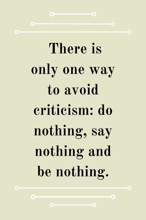 Criticism Quotes Life Lessons, How To Take Criticism, Constant Criticism, Self Criticism, Criticism Quotes, Toxic Household, Praise Quotes, Inspiring Pics, Uplifting Quotes Positive