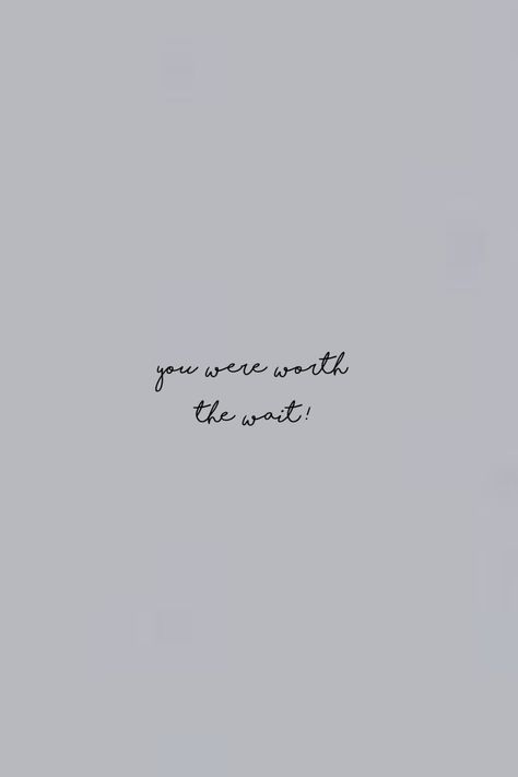 You Were Worth The Wait Quotes, Waiting Is Hard Quotes, Quotes About Waiting For The Right Time, I Can’t Wait To See You, Worth Waiting For Quotes, I’ll Wait, Worth The Wait Quotes, The Right Person Quotes, Waiting For You Quotes