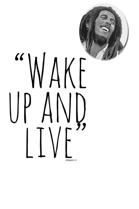 Wake up and live” ― Bob Marley Wake Up And Live Bob Marley, Bob Marley Tattoo, Bob Marley Lyrics, Rasta Culture, Holiday Classroom Activities, Live Tattoo, Marley Quotes, Holiday Classroom, Bob Marley Quotes