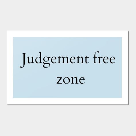 Judgement Free Zone - Quotes - Posters and Art Prints | TeePublic Judgement Free Quotes, Judgement Free Zone, No Judgement Quotes, Judgement Quotes, Judgement Day, No Judgement, Lee Miller, Community Center, Cool Notebooks