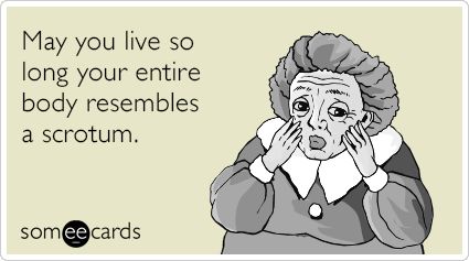 May you grow so old that you unintentionally frighten small children. | Birthday Ecard Birthday Ecards Funny, Birthday Card Funny, Happy Birthday Quotes Funny, Funny Ecards, Happy Birthday Meme, Happy Birthday Funny, Birthday Quotes Funny, Birthday Wishes Quotes, Happy Birthday Messages