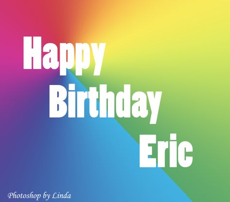 Eric Happy Birthday Card Happy Birthday Eric, Birthday Ecard, Happy Birthday Ecard, Happy Heavenly Birthday, Happy Birthdays, Freaking Hilarious, Happy Birthday Name, Birthday Name, Happy Birthday Card