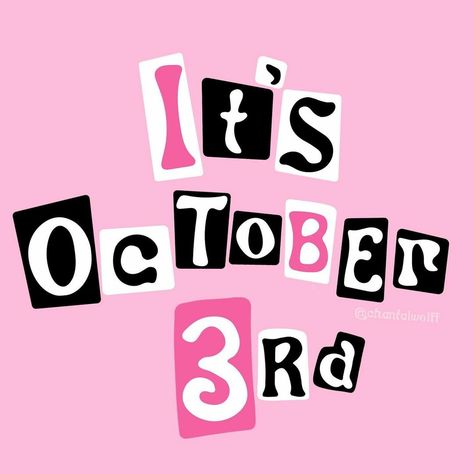 Mean Girls October 3rd, Its October 3rd, Its October, Mean Girls Day, Mean Girl Quotes, October 3rd, Regina George, Pink Quotes, I Hope You Know