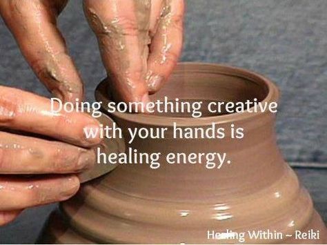 doing something creative with your hands is healing energy.  I really believe this!!  MH Pottery Quotes, Ceramic Products, Motivational Quotes For Students, Quote Of The Week, Artist Quotes, Witty Quotes, Open Studio, Healing Energy, New Quotes