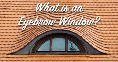 What is an Eyebrow Window? Eyebrow Windows Exterior, Eyebrow Window, Different House Styles, Windows Me, Cottage Inspiration, Roof Covering, Windows Exterior, Arched Windows, House Exteriors