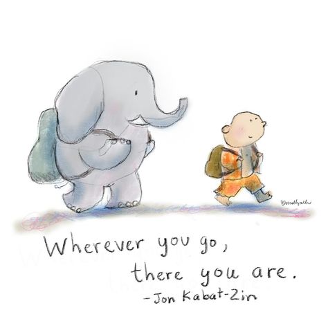 ♡ wherever you go ♡ Wherever You Go There You Are, Elephant Sayings, Quotes Doodle, Buddah Doodles, Buddha Doodle, Buddha Thoughts, Tiny Buddha, Little Buddha, Buddha Zen