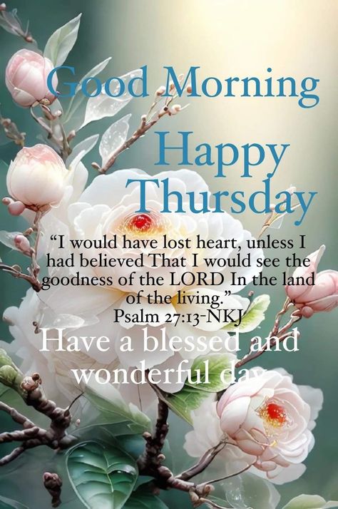 Thursday Scripture Blessings, Thursday Blessings Inspiration, Servants Heart, Psalm 27 13, Thursday Greetings, Thursday Blessings, Have A Great Thursday, Good Morning Happy Thursday, Bible Verses About Faith