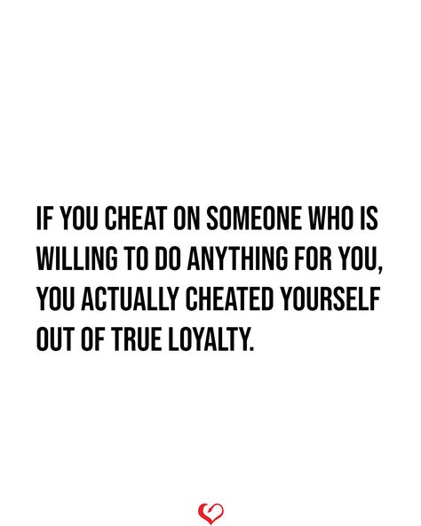 If you cheat on someone who is willing to do Anything for you, You actually cheated Yourself out of true loyalty. Words About Cheating, Savage Quotes For Cheating Boyfriend, My Boyfriend Cheated On Me Quotes, If You Cheat On Me, Qoutes About Cheating Men, Why Do Guys Cheat, When Someone Cheats On You Quote, Cheating Friend, Cheated On Aesthetic