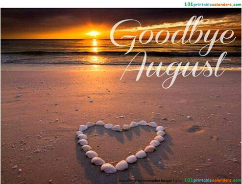 Goodbye August Images Goodbye August Quotes, Goodbye August Hello September, New Month Greetings, Goodbye August, Thank You Goodbye, New Month Wishes, Good Morning Tuesday Images, Family Fun Center, August Images