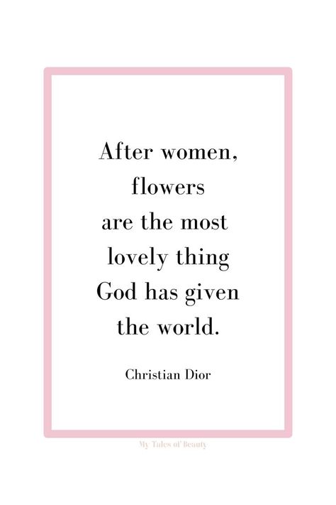 After women, flowers are the most lovely thing God has given the world - Christian Dior Christian Dior quotes | Dior quotes Christian Dior Quotes, Dior Quotes, Senior Year Quotes, Grad Quotes, Nelson Mandela Quotes, Chanel Quotes, Fancy Words, Remember Quotes, Good Vocabulary Words