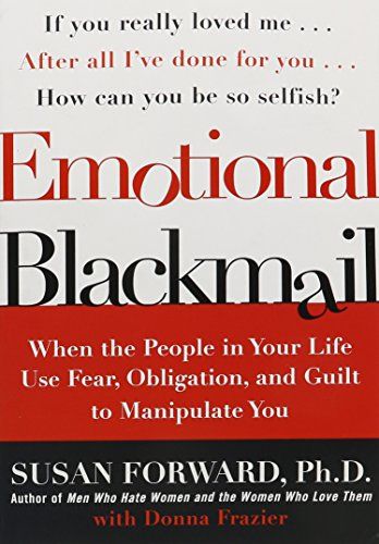 Emotional Blackmail Emotional Blackmail, Manipulative People, Parental Alienation, Guilt Trips, Unhealthy Relationships, Sopot, Psychology Books, Self Help Books, Inspirational Books