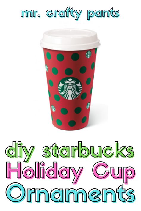 DIY Starbucks Holiday Cup Christmas Ornament Crafts. #Christmas #DIYchristmas #ChristmasCrafts #Starbucks Mr Crafty Pants, Diy Starbucks Cup, Starbucks Holiday Cups, Cup Ornaments, Starbucks Crafts, Starbucks Christmas Cups, Christmas Ornament Diy, Christmas Starbucks, Diy Starbucks