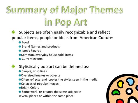 Summary of Major Themes <br />in Pop Art<br />    Subjects are often easily recognizable and reflect popular items, people... Art Test, Pop Art Movement, Middle School Art, Art Prompts, School Art, Op Art, Popular Items, Art Movement, Artsy Fartsy