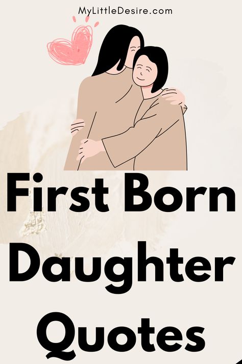 Celebrate your first-born daughter with 100+ First Born Daughter Quotes. Find touching and meaningful quotes that honor her unique place in your family and express your love and pride for her special role. My Daughter Quotes Strength, Love My Daughter Quotes Funny, Messages To Daughter From Mom, Happy Birthday To My Beautiful Daughter Quotes, My Dear Daughter Quotes, To My Daughter Quotes From Mom, Loving Daughter Quotes, Grown Daughter Quotes From Mom, Cute Mother Daughter Quotes