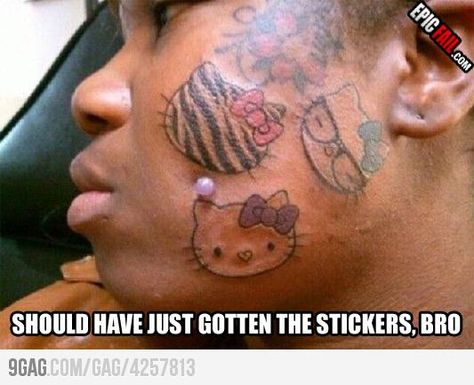 Life decision fail :: this is what i imagine parents think of when told their child is getting a tattoo. lol Andrea Brooks, Better Friends, Hello Kitty Tattoos, Tattoo Fails, Epic Fail, Are You Serious, Bad Tattoos, Face Tattoos, Life Decisions