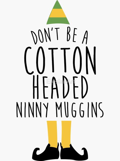 "Elf - Cotton Headed Ninny Muggins" Sticker by ElysianArt | Redbubble Funny Christmas Wallpaper, Holiday Iphone Wallpaper, Cotton Headed Ninny Muggins, Xmas Wallpaper, Elf Movie, Christmas Phone Wallpaper, Cute Christmas Wallpaper, Merry Christmas Images, Buddy The Elf