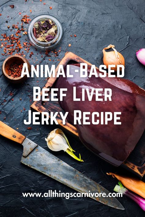 text "Animal-Based Beef Liver Jerky Recipe www.allthingscarnivore.com" on a background image of a piece of fresh beef liver with some seasonings Liver Jerky, Making Beef Jerky, Organ Meat, Jerky Recipe, How To Cook Liver, Liver Recipes, Jerky Recipes, Animal Based, High Quality Protein