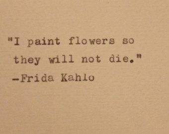 Frida Quotes, Frida Kahlo Quotes, Typewriter Quotes, Paint Flowers, Painting Quotes, Artist Quotes, Hand Type, Creativity Quotes, Popular Quotes