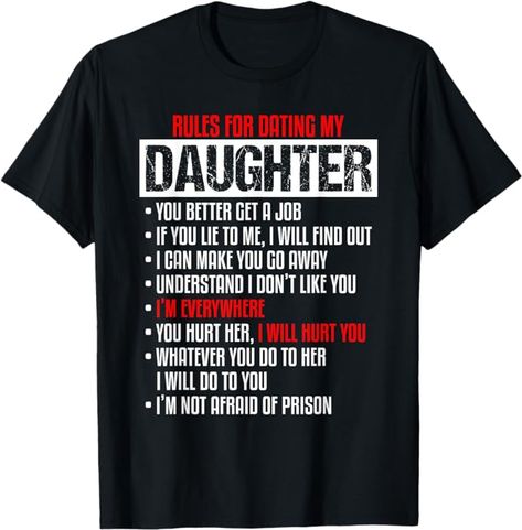 Amazon.com: Rules for Dating My Daughter-Beautiful Daughter- Dad Gifts T-Shirt : Clothing, Shoes & Jewelry Rules For Dating My Daughter, Rules For Dating, Father Daughter Gifts, You Lied To Me, Dating My Daughter, Dating Rules, Daughters Shirt, I Dont Like You, Date Me