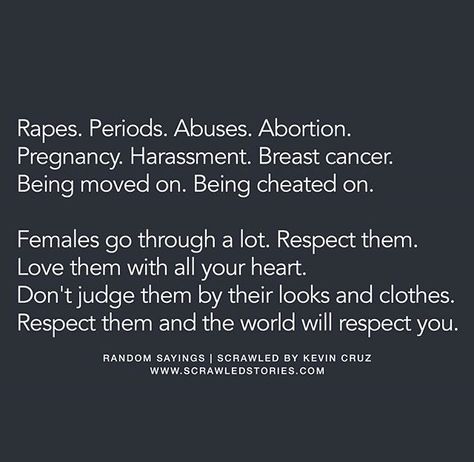 "Always respect them, treat them with utmost respect.!" If everyone understand that then there's no need for them to fight for their right.! Scrawled Stories, Filial Piety, Society Quotes, F Word, Respect Women, Teenager Quotes, Touching Quotes, Very Inspirational Quotes, Girly Quotes