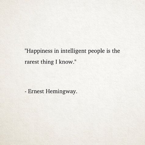 I love how we're both Intelligent.  Intelligence is SEXY. Humility is SEXY and Compassion is SEXY. Follow Quotes, Intelligent People, Find Happiness, Literature Quotes, Ernest Hemingway, Literary Quotes, Poem Quotes, A Quote, Poetry Quotes