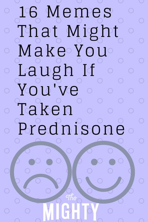 16 Memes That Might Make You Laugh If You’ve Taken Prednisone | The Mighty Foam Roller, The Mighty, Muscles, How To Use, Memes