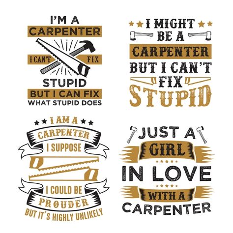 Woodworking Quotes Funny, Tattoos For Carpenters, Carpentry Quotes, Carpenter Svg Free, Carpenters Close To You, Carpenter Quote, Carpenter Shirts Funny, Quotes Icons, Carpenters Shirts