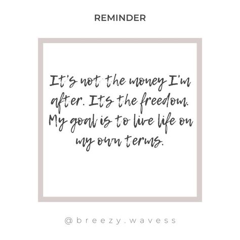 It's not the money I'm after. Its the freedom. My goal is to live life on my own terms. On My Own, The Freedom, Daily Reminder, The Money, Business Motivation, Make Me Happy, Live Life, Letter Board, Life Is Good