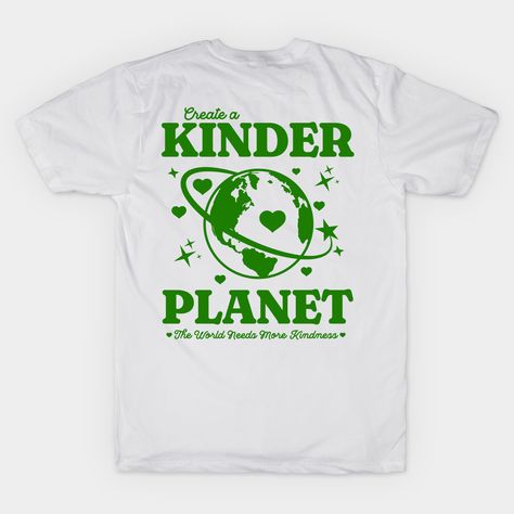 Y2K 90s design of a planet and stars with Create a Kinder Planet text. A great gift for Earth day, and environmentalist or eco-warrior. -- Choose from our vast selection of Crewneck and V-Neck T-Shirts to match with your favorite design to make the perfect custom graphic T-Shirt. Pick your favorite: Classic, Relaxed Fit, V-Neck, Tri-Blend, Dolman Extra Soft Tri-Blend, Slouchy V-Neck, Slouchy, Premium, Heavyweight, Curvy, Ringer, and Curvy V-Neck. Customize your color! For men and women. Earth T Shirt Design, Earth Y2k, Clothing Branding Design, Earth Green, 90s Design, Eco Warrior, Love The Earth, Shirt Illustration, Warriors T Shirt