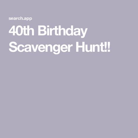 40th Birthday Scavenger Hunt!! 40th Birthday Scavenger Hunt, Birthday Scavenger Hunt, Scavenger Hunt Birthday, Birthday Bar, Scavenger Hunt, 40th Birthday, My Friend, This Year, Birthday