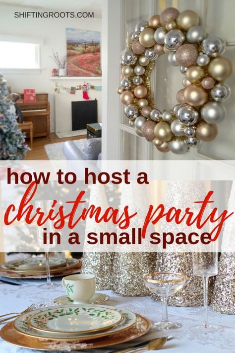 Can you really host a Christmas Party in a small space and not lose your mind?  Yes!  If you live in a small house, apartment, or townhouse, you can have a dinner party or entertain and keep your sanity.  #entertaining #smallspace #christmas #christmasparty Party In An Apartment, Small Apartment Christmas Party, Easy Christmas Entertaining Ideas, How To Host Christmas In A Small House, Hosting A Christmas Open House, Christmas Eve Entertaining Ideas, Hosting A Christmas Party Ideas, Hosting Large Party In Small House, Christmas Party Small House